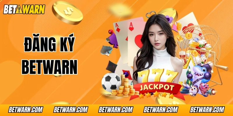 Hướng Dẫn Cách Đăng Ký Betwarn Đơn Giản Cho Thành Viên