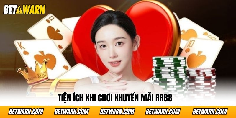 Tiện ích khi chơi khuyến mãi RR88