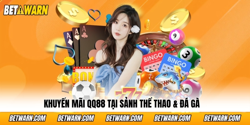 Khuyến mãi QQ88 tại sảnh Thể Thao & Đá Gà