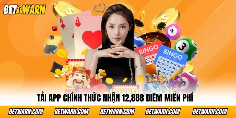 Tải app chính thức nhận 12,888 điểm miễn phí