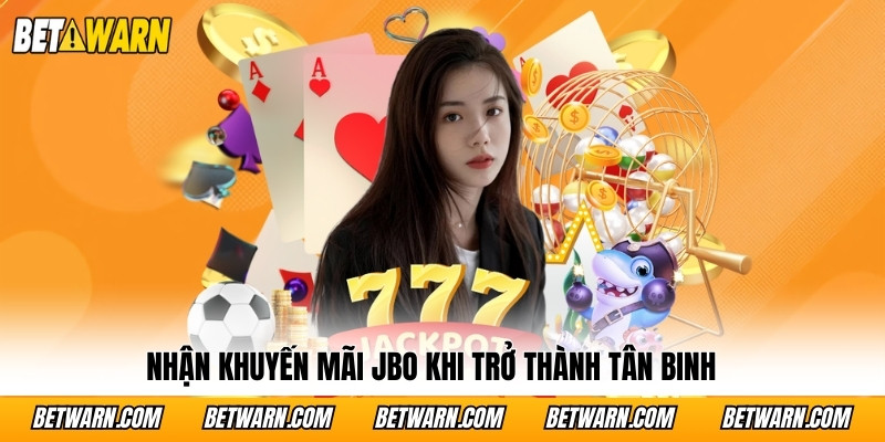 Nhận khuyến mãi JBO khi trở thành tân binh