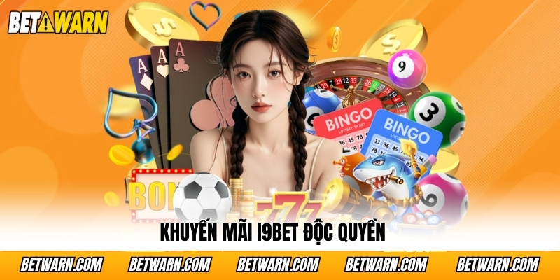Khuyến mãi i9bet độc quyền