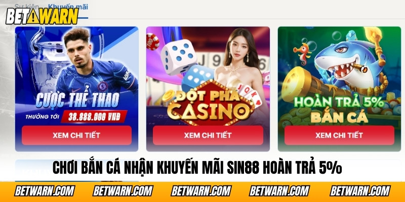 Chơi bắn cá nhận khuyến mãi SIN88 hoàn trả 5%