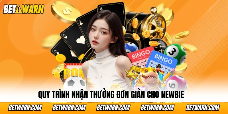 Quy trình nhận thưởng đơn giản cho newbie