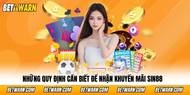 Những quy định cần biết để nhận khuyến mãi SIN88